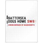 Battersea dogs home  Dry Erase Boards