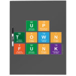 UP
 TOWN 
 FUNK  Dry Erase Boards