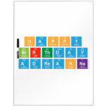Happy
 Birthday 
 Adreanna  Dry Erase Boards