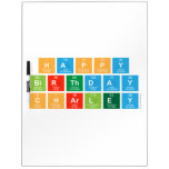 Happy 
 Birthday 
 CHARLEY  Dry Erase Boards