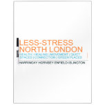 Less-Stress nORTH lONDON  Dry Erase Boards