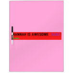 Hannah is awesome   Dry Erase Boards