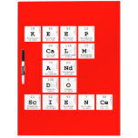 KEEP
 CALM
 AND
 DO
 SCIENCE  Dry Erase Boards