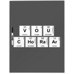 VOU 
 CHORAAR  Dry Erase Boards