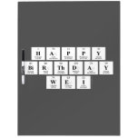 Happy
 Birthday
 Wei  Dry Erase Boards