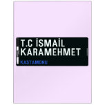T.C İSMAİL KARAMEHMET  Dry Erase Boards
