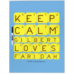 Keep 
 Calm 
 Gilbert 
 Loves 
 Faridah   Dry Erase Boards