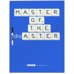 MASTER
 OF
   THE
 disASTER
 
 
   Dry Erase Boards