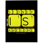 Sidney
 Is
 Awesome
   Dry Erase Boards