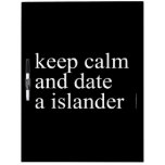 keep calm  and date a islander  Dry Erase Boards