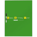 Happy Birthday Tyler  Dry Erase Boards