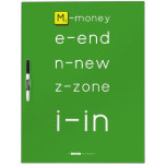 M-money
 e-end
 n-new
 z-zone
 i-in
   Dry Erase Boards