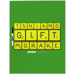 TSHIAMO
 GIFT
 MORAKE  Dry Erase Boards