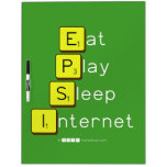Eat
 Play
 Sleep
 Internet  Dry Erase Boards