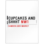 CUPCAKES AND  SHHHT  Dry Erase Boards