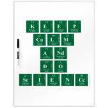 Keep
 CALM
 AND
 DO
 SCIENCE  Dry Erase Boards