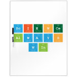 Science
 Always
 Win  Dry Erase Boards