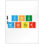 You
 Matter  Dry Erase Boards