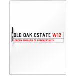 Old Oak estate  Dry Erase Boards