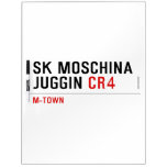 SK MOSCHINA JUGGIN  Dry Erase Boards