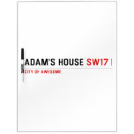 Adam's House  Dry Erase Boards
