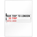 our trip to London    Dry Erase Boards