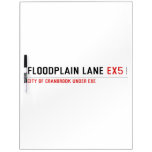 Floodplain lane  Dry Erase Boards