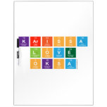 Karissa
 Love
 Oksa  Dry Erase Boards
