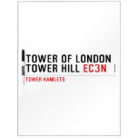 Tower of London Tower Hill  Dry Erase Boards