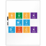 Suck
 My
 Dick  Dry Erase Boards