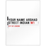 Your Name Arshad  Street Indian  Dry Erase Boards