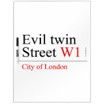 Evil twin Street  Dry Erase Boards