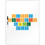 Happy 
 Periodic
 Table 
 Day  Dry Erase Boards