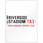 RIVERSIDE STADIUM  Dry Erase Boards