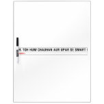 ek toh hum Chauhan Aur upar se Smart  Dry Erase Boards