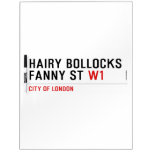 hairy bollocks fanny st  Dry Erase Boards