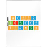 Happy
 Birthday
 Shannon  Dry Erase Boards