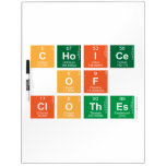 choice
 of
 clothes  Dry Erase Boards