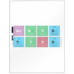 Brave
 type  Dry Erase Boards