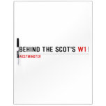 Behind the scot's  Dry Erase Boards