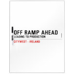 off Ramp ahead  Dry Erase Boards