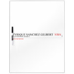 tyrique sanchez gilbert   Dry Erase Boards