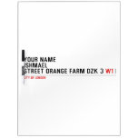Your Name ishmael Street orange farm dzk 3  Dry Erase Boards