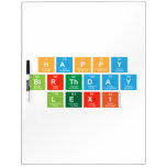 Happy
 Birthday
 Lexi  Dry Erase Boards