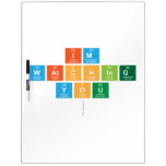 Im
 Watching
 You
   Dry Erase Boards