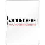 #roundhere  Dry Erase Boards
