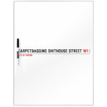 Carpetbagging Shithouse street  Dry Erase Boards