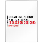 SQUAD ONE SOUND INTERNATIONAL   Dry Erase Boards