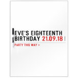 Eve’s Eighteenth  Birthday  Dry Erase Boards