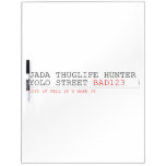 Jada thuglife Hunter yolo street  Dry Erase Boards